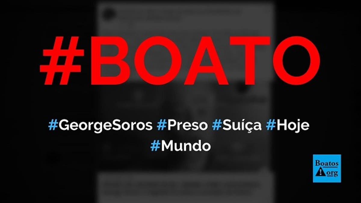 George Soros Foi Preso Na Suica Sera Extraditado Para Os Eua E Condenado A Morte Boato