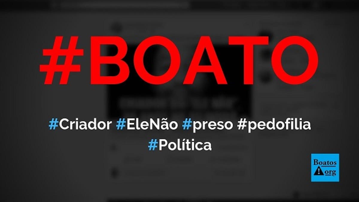 Criador Do Movimento Ele Nao E Condenado A 90 Anos Por Estupro E Pedofilia Boato